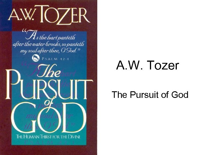 A. W. Tozer The Pursuit of God 