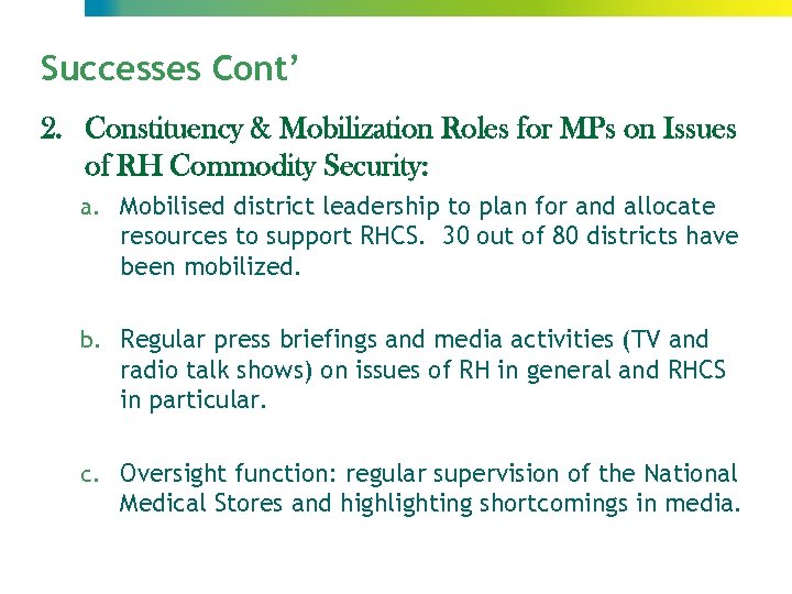 Successes Cont’ 2. Constituency & Mobilization Roles for MPs on Issues of RH Commodity