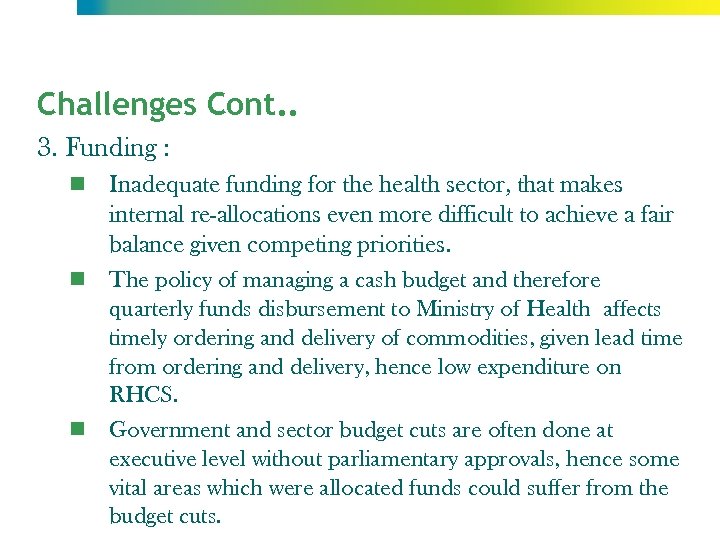 Challenges Cont. . 3. Funding : Inadequate funding for the health sector, that makes
