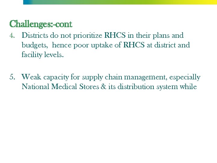 Challenges: -cont 4. Districts do not prioritize RHCS in their plans and budgets, hence