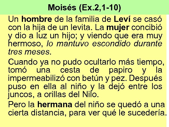 Moisés (Ex. 2, 1 -10) Un hombre de la familia de Leví se casó