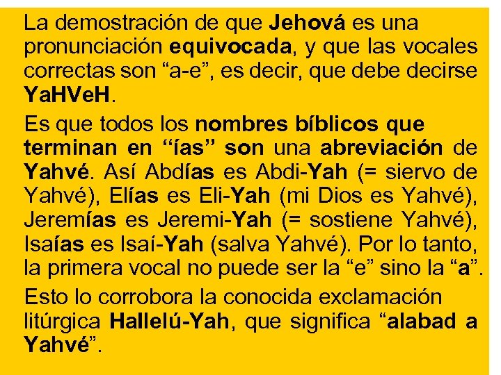 La demostración de que Jehová es una pronunciación equivocada, y que las vocales correctas