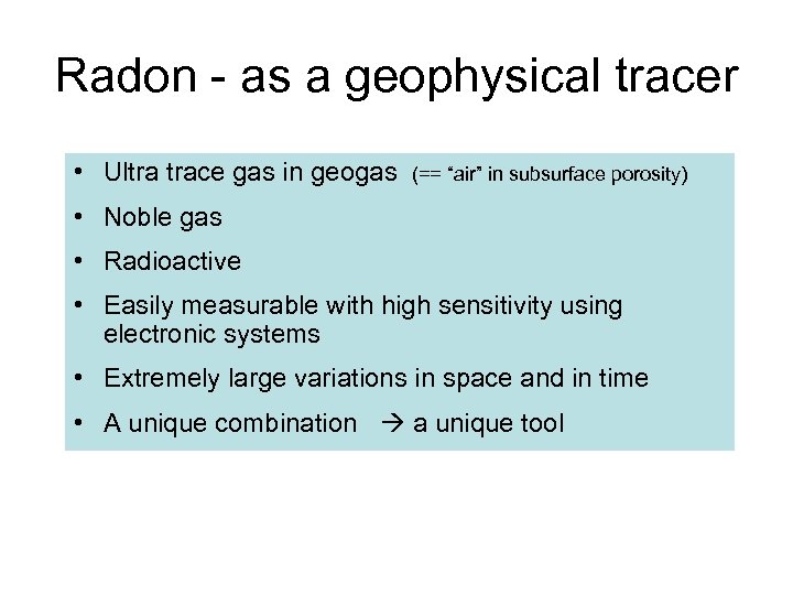 Radon - as a geophysical tracer • Ultra trace gas in geogas (== “air”