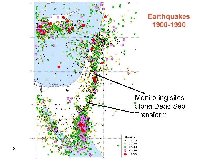 Earthquakes 1900 -1990 Monitoring sites along Dead Sea Transform 5 