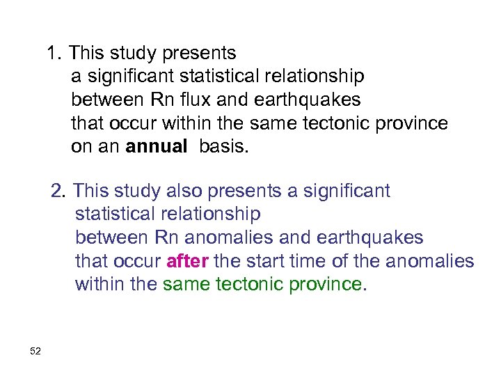 1. This study presents a significant statistical relationship between Rn flux and earthquakes that