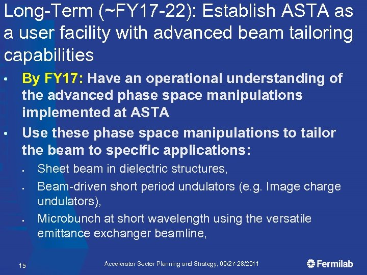 Long-Term (~FY 17 -22): Establish ASTA as a user facility with advanced beam tailoring