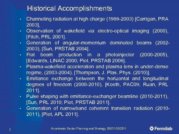 Historical Accomplishments • • 2 Channeling radiation at high charge (1999 -2003) [Carrigan, PRA
