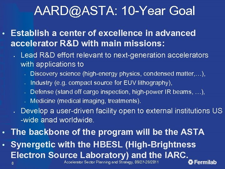 AARD@ASTA: 10 -Year Goal • Establish a center of excellence in advanced accelerator R&D