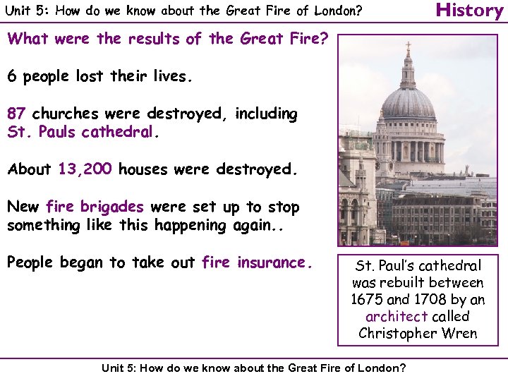 Unit 5: How do we know about the Great Fire of London? History What