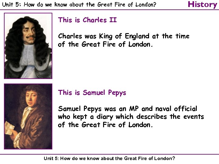 Unit 5: How do we know about the Great Fire of London? History This