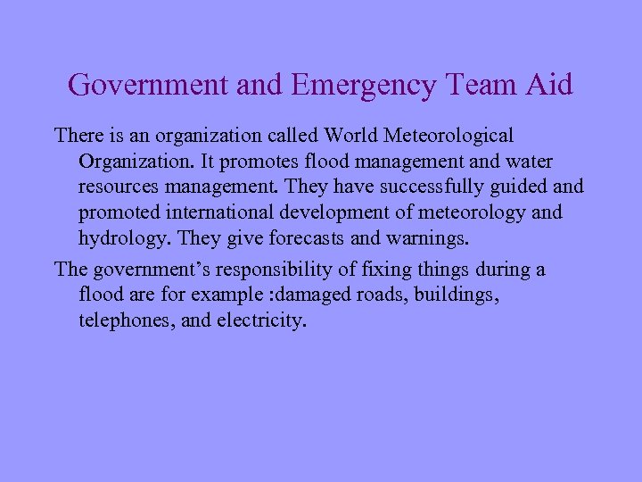 Government and Emergency Team Aid There is an organization called World Meteorological Organization. It