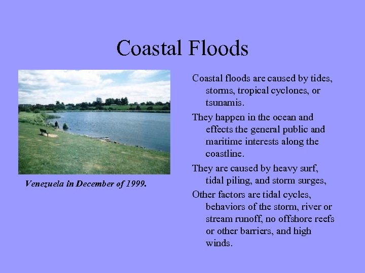 Coastal Floods Venezuela in December of 1999. Coastal floods are caused by tides, storms,