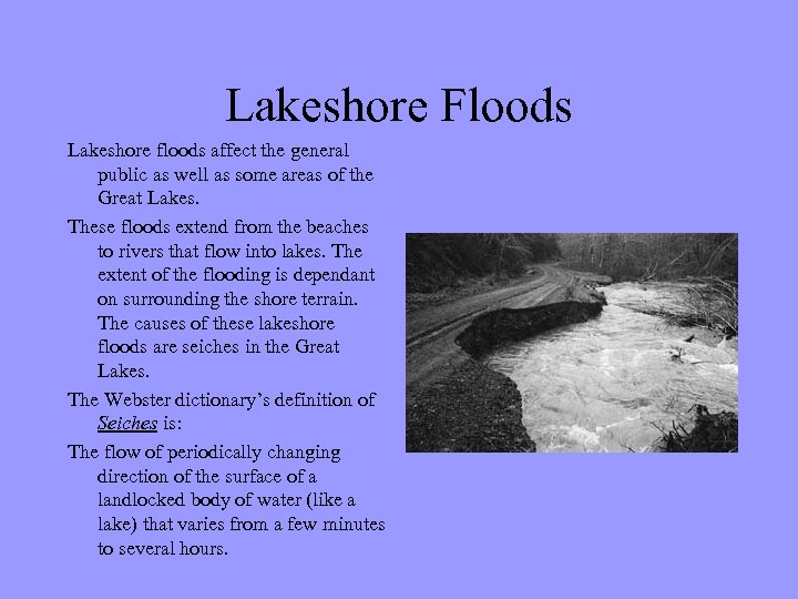 Lakeshore Floods Lakeshore floods affect the general public as well as some areas of