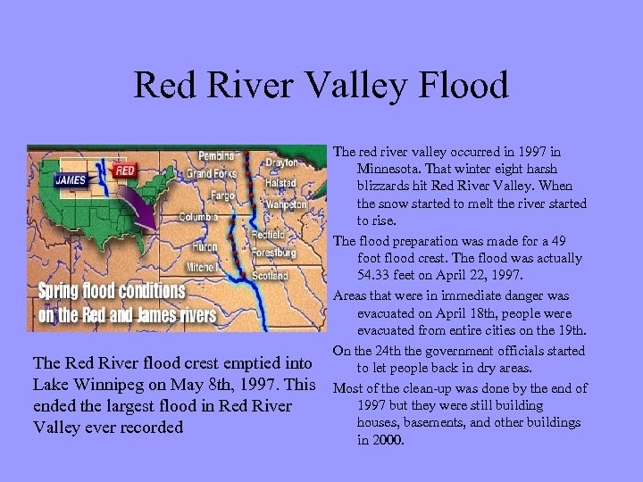 Red River Valley Flood The Red River flood crest emptied into Lake Winnipeg on