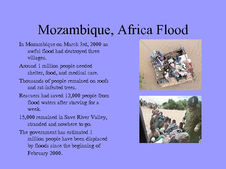 Mozambique, Africa Flood In Mozambique on March 3 rd, 2000 an awful flood had