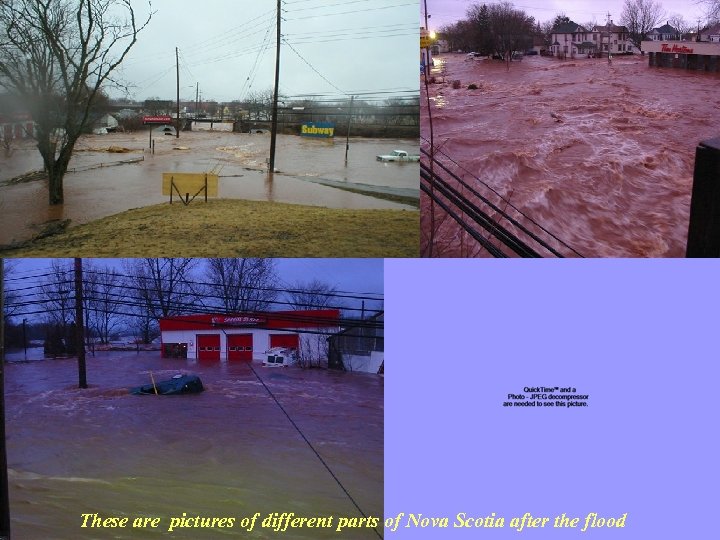 These are pictures of different parts of Nova Scotia after the flood 