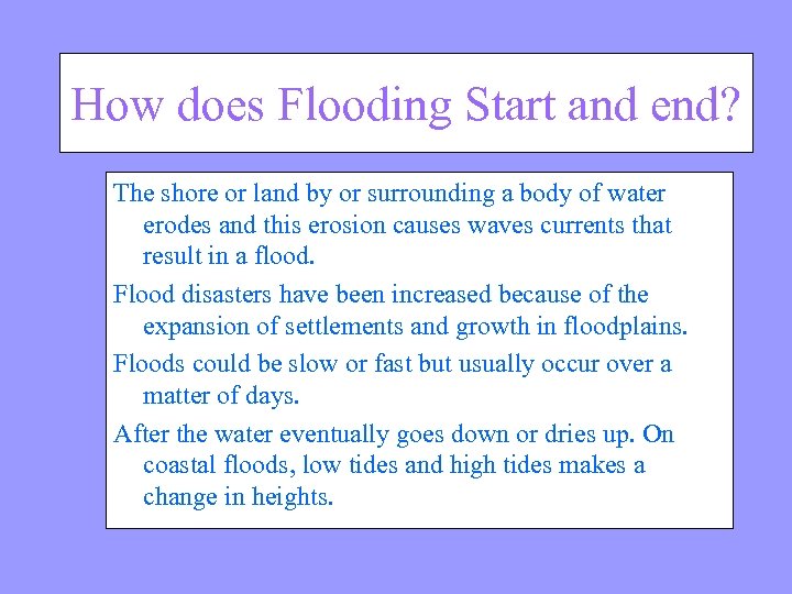 How does Flooding Start and end? The shore or land by or surrounding a