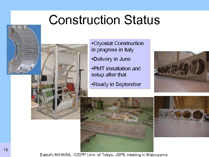 Construction Status • Cryostat Construction in progress in Italy • Delivery in June •