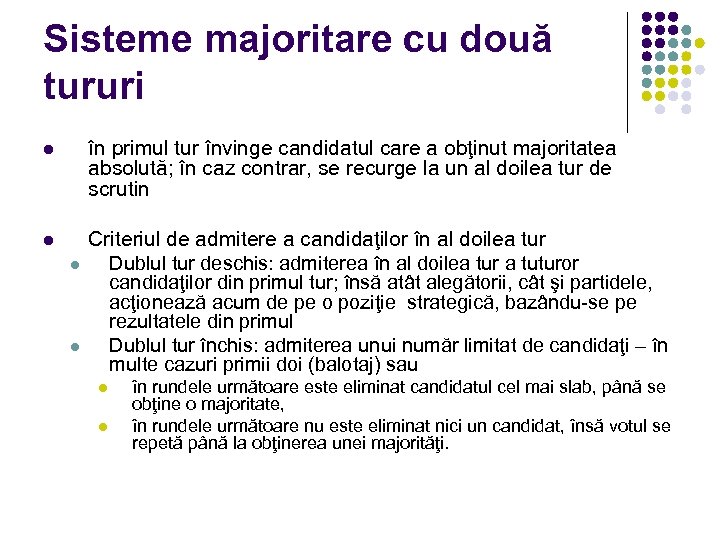 Sisteme majoritare cu două tururi l în primul tur învinge candidatul care a obţinut