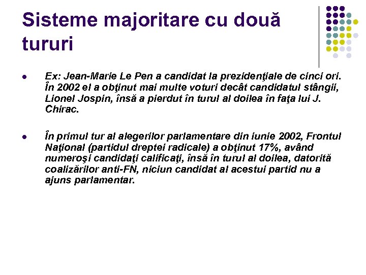 Sisteme majoritare cu două tururi l Ex: Jean-Marie Le Pen a candidat la prezidenţiale