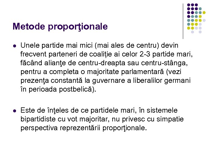 Metode proporţionale l Unele partide mai mici (mai ales de centru) devin frecvent parteneri