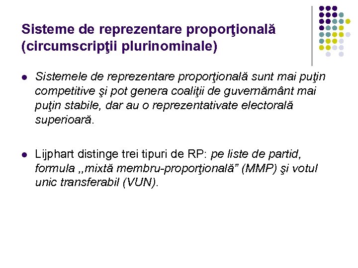Sisteme de reprezentare proporţională (circumscripţii plurinominale) l Sistemele de reprezentare proporţională sunt mai puţin