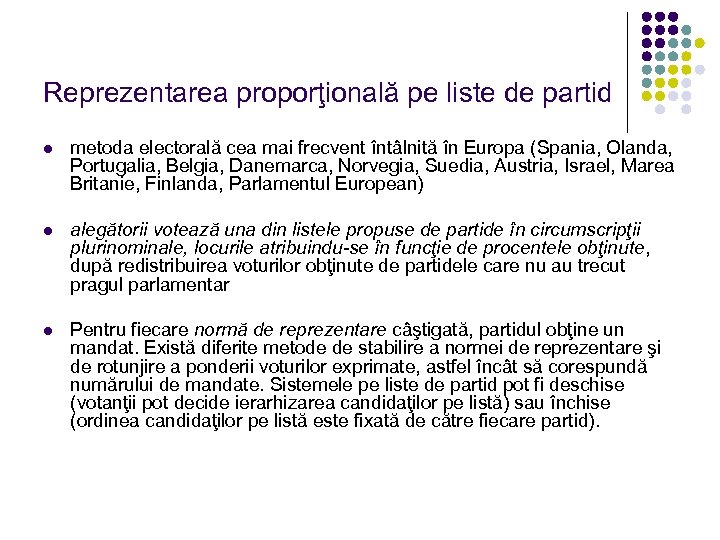 Reprezentarea proporţională pe liste de partid l metoda electorală cea mai frecvent întâlnită în