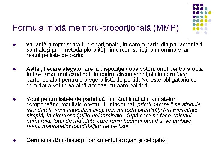 Formula mixtă membru-proporţională (MMP) l variantă a reprezentării proporţionale, în care o parte din