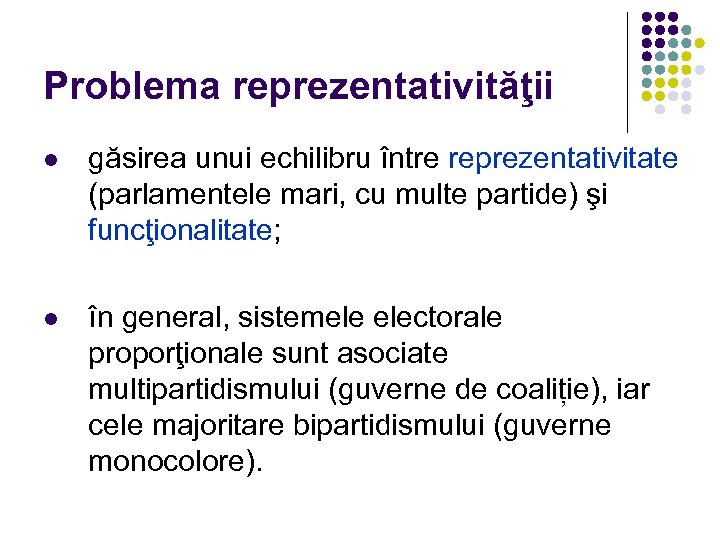 Problema reprezentativităţii l găsirea unui echilibru între reprezentativitate (parlamentele mari, cu multe partide) şi