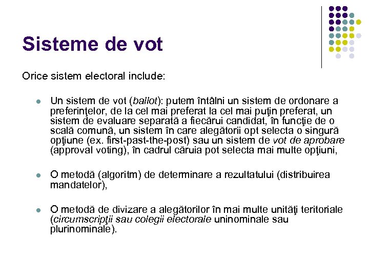 Sisteme de vot Orice sistem electoral include: l Un sistem de vot (ballot): putem