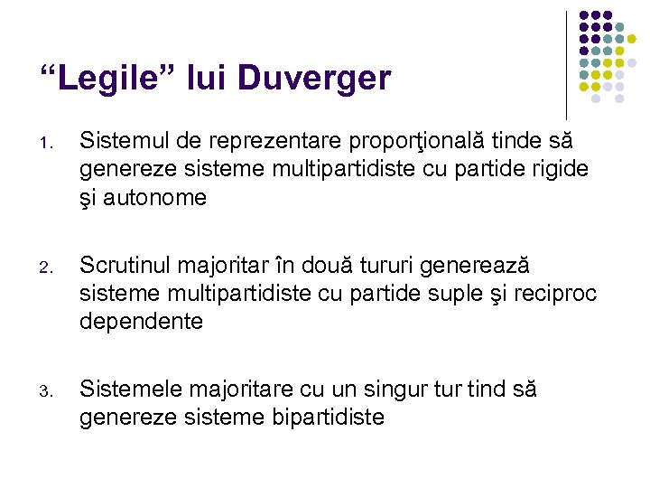 “Legile” lui Duverger 1. Sistemul de reprezentare proporţională tinde să genereze sisteme multipartidiste cu