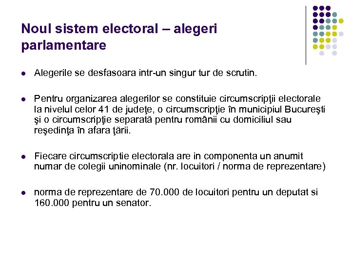 Noul sistem electoral – alegeri parlamentare l Alegerile se desfasoara intr-un singur tur de