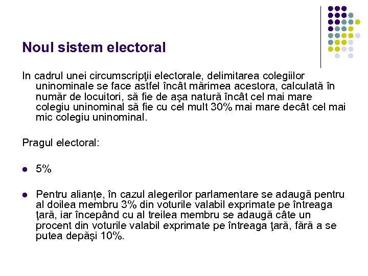 Noul sistem electoral In cadrul unei circumscripţii electorale, delimitarea colegiilor uninominale se face astfel