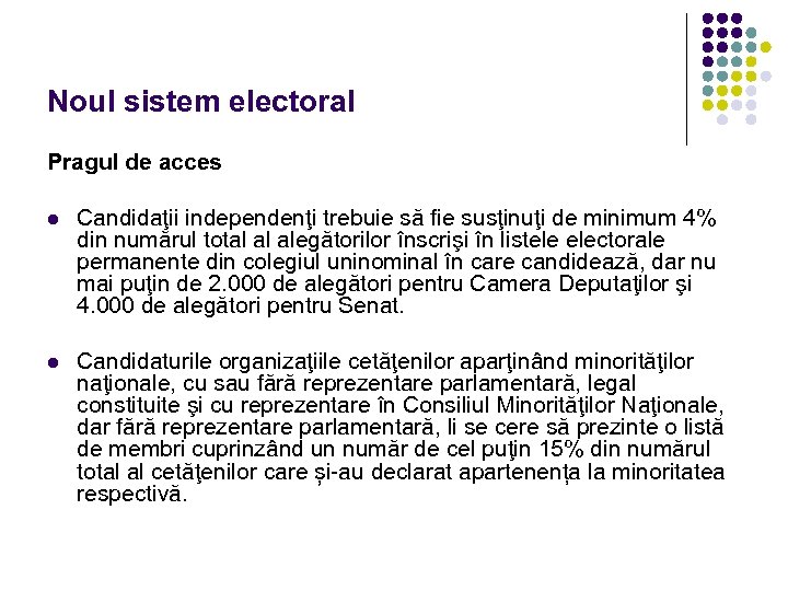 Noul sistem electoral Pragul de acces l Candidaţii independenţi trebuie să fie susţinuţi de