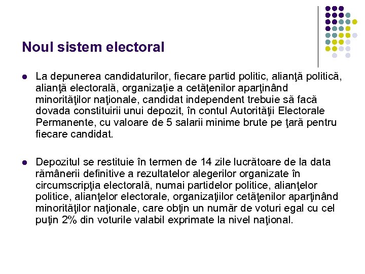 Noul sistem electoral l La depunerea candidaturilor, fiecare partid politic, alianţă politică, alianţă electorală,