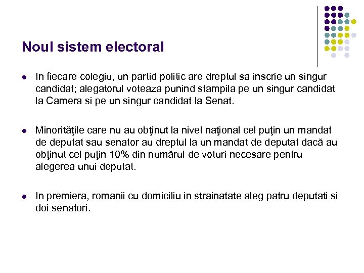 Noul sistem electoral l In fiecare colegiu, un partid politic are dreptul sa inscrie