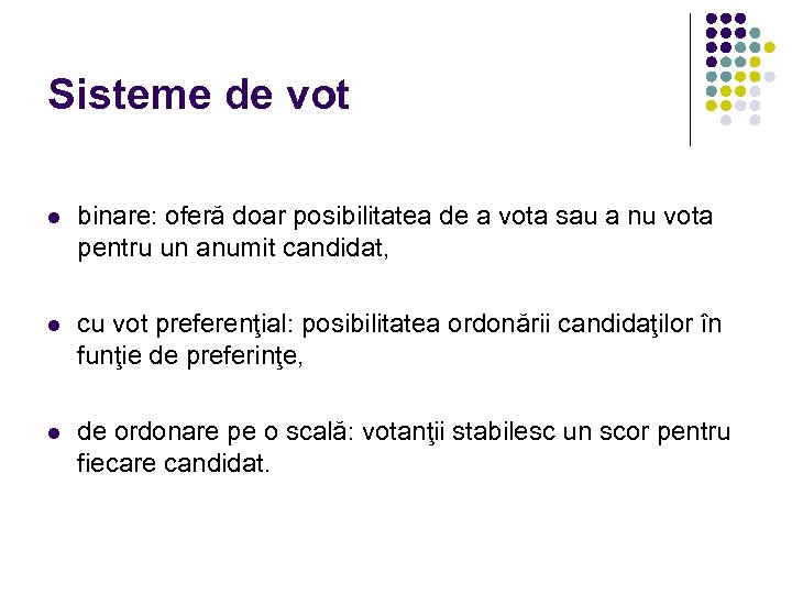 Sisteme de vot l binare: oferă doar posibilitatea de a vota sau a nu