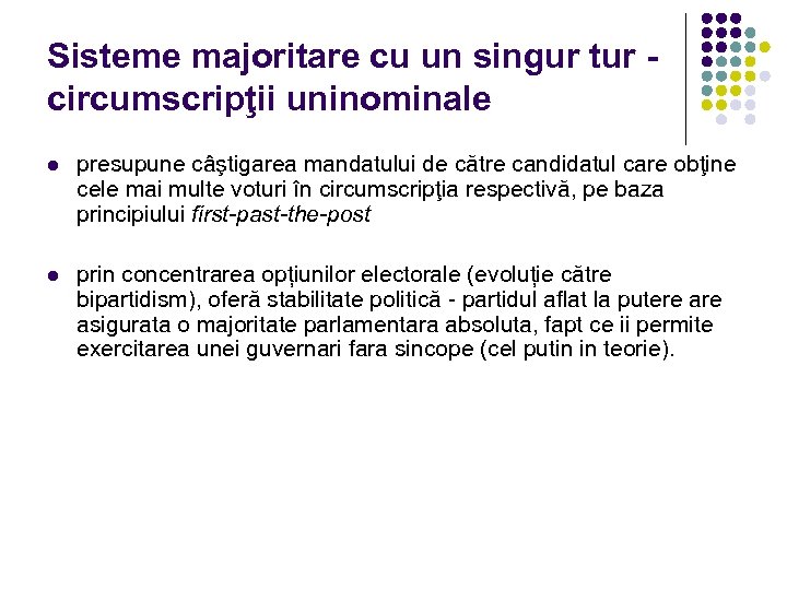 Sisteme majoritare cu un singur tur circumscripţii uninominale l presupune câştigarea mandatului de către