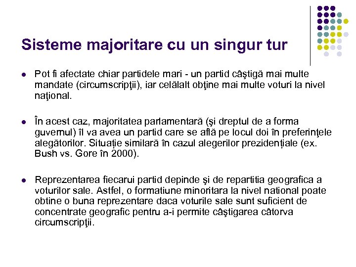 Sisteme majoritare cu un singur tur l Pot fi afectate chiar partidele mari -