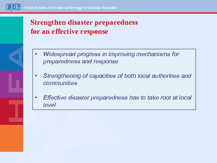 Strengthen disaster preparedness for an effective response • Widespread progress in improving mechanisms for