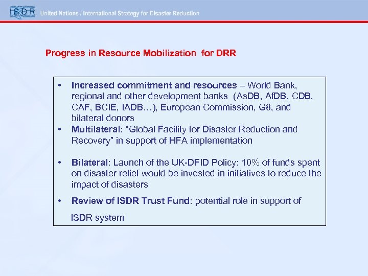 Progress in Resource Mobilization for DRR • • Increased commitment and resources – World
