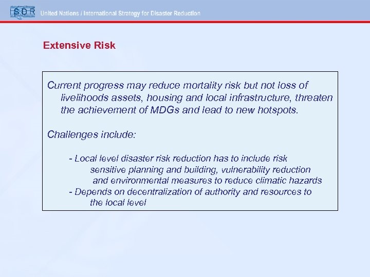 Extensive Risk Current progress may reduce mortality risk but not loss of livelihoods assets,