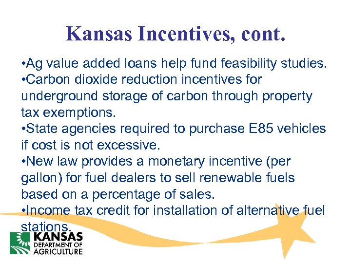 Kansas Incentives, cont. • Ag value added loans help fund feasibility studies. • Carbon