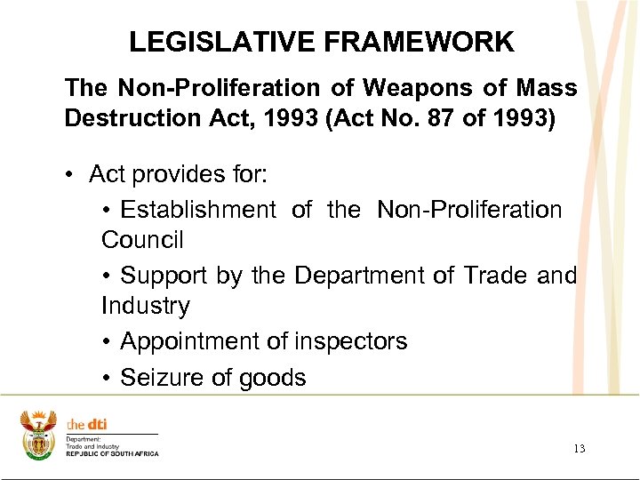 LEGISLATIVE FRAMEWORK The Non-Proliferation of Weapons of Mass Destruction Act, 1993 (Act No. 87