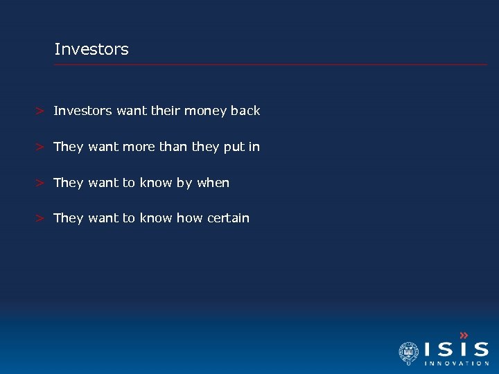 Investors > Investors want their money back > They want more than they put
