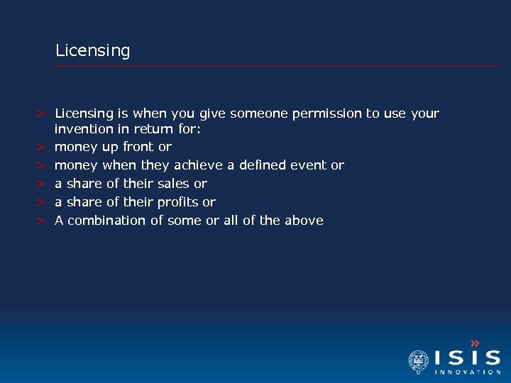 Licensing > Licensing is when you give someone permission to use your invention in