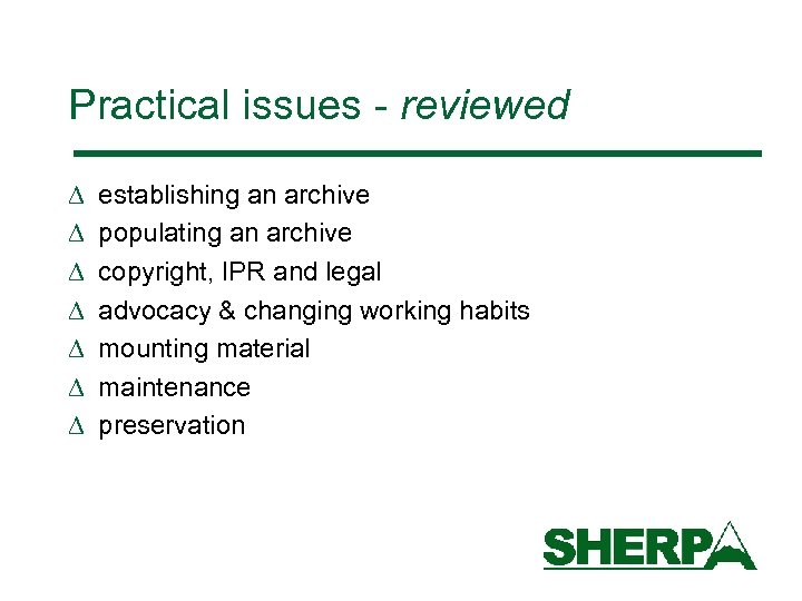 Practical issues - reviewed D D D D establishing an archive populating an archive