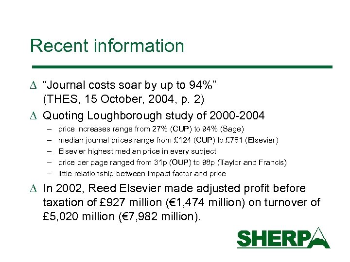 Recent information D “Journal costs soar by up to 94%” (THES, 15 October, 2004,