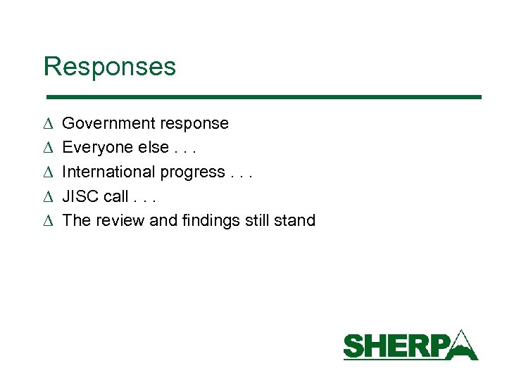 Responses D D D Government response Everyone else. . . International progress. . .