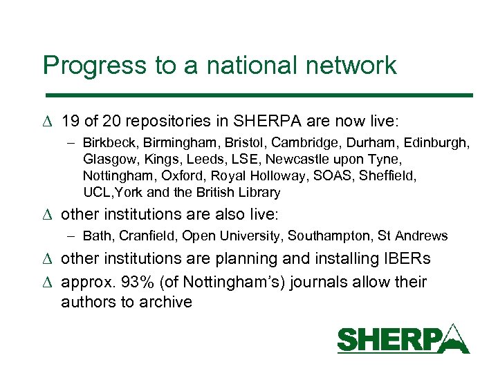 Progress to a national network D 19 of 20 repositories in SHERPA are now